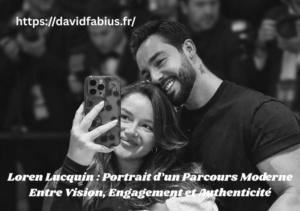 Loren Lucquin : Portrait d’un Parcours Moderne Entre Vision, Engagement et Authenticité Loren Lucquin