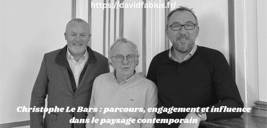 Christophe Le Bars : parcours, engagement et influence dans le paysage contemporain Christophe Le Bars
