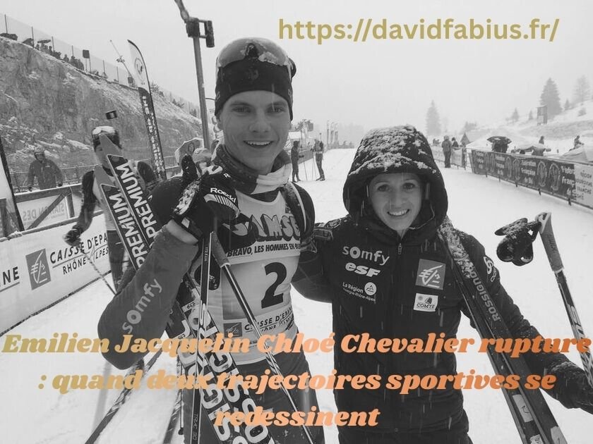 Emilien Jacquelin Chloé Chevalier rupture : quand deux trajectoires sportives se redessinent Emilien Jacquelin Chloé Chevalier rupture