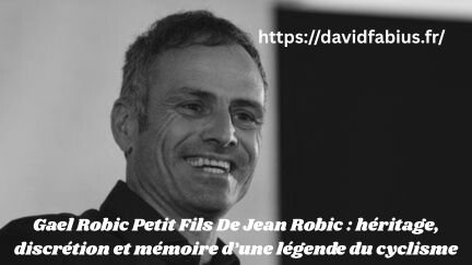 Gael Robic Petit Fils De Jean Robic : héritage, discrétion et mémoire d’une légende du cyclisme Gael Robic Petit Fils De Jean Robic
