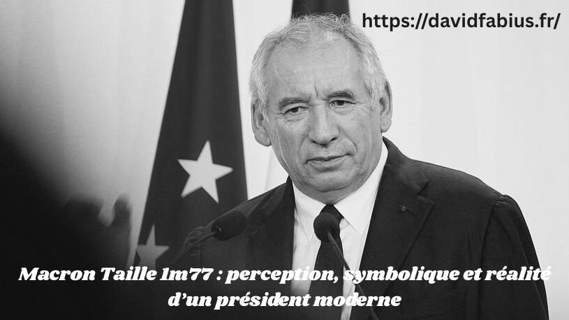 Macron Taille 1m77 : perception, symbolique et réalité d’un président moderne Macron Taille 1m77