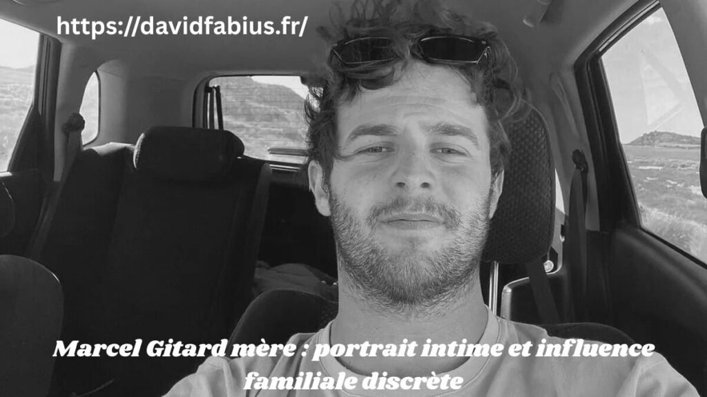 Marcel Gitard mère : portrait intime et influence familiale discrète Marcel Gitard mère