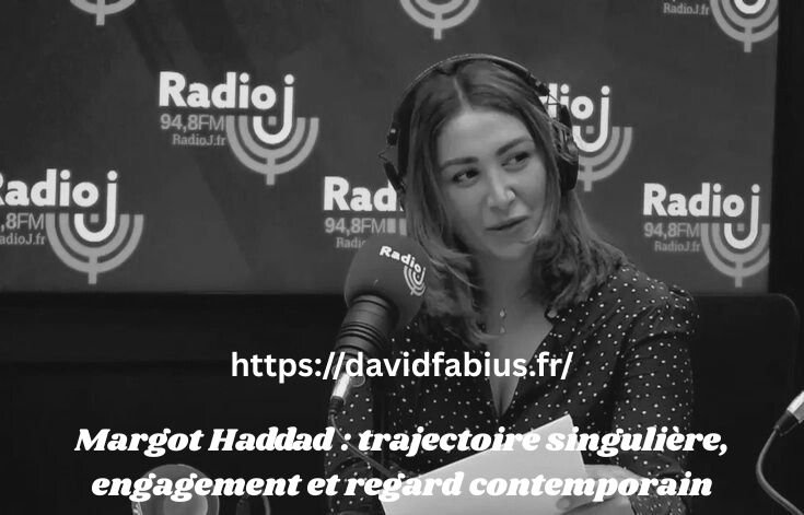 Margot Haddad : trajectoire singulière, engagement et regard contemporain Margot Haddad