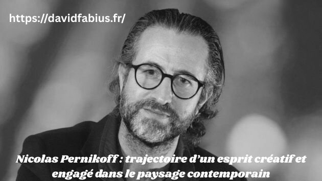 Nicolas Pernikoff : trajectoire d’un esprit créatif et engagé dans le paysage contemporain Nicolas Pernikoff