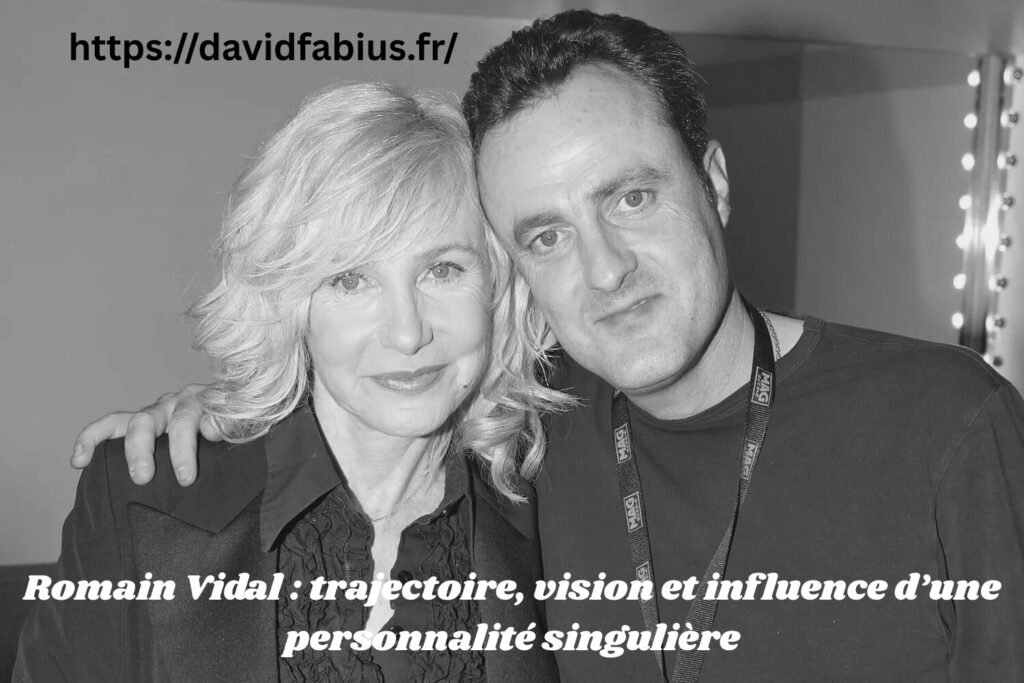 Romain Vidal : trajectoire, vision et influence d’une personnalité singulière Romain Vidal