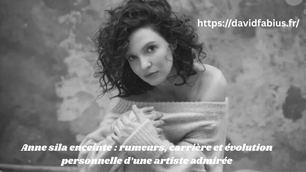 Anne sila enceinte : rumeurs, carrière et évolution personnelle d’une artiste admirée Anne sila enceinte