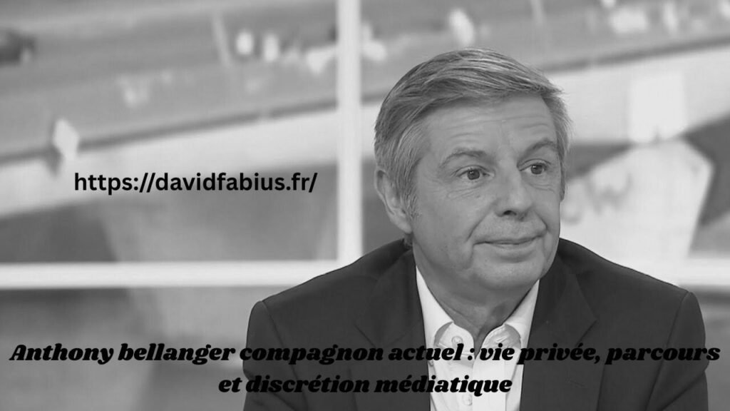 Anthony bellanger compagnon actuel