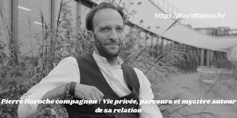 Pierre Haroche compagnon : Vie privée, parcours et mystère autour de sa relation Pierre Haroche compagnon