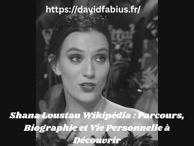 Shana Loustau Wikipédia : Parcours, Biographie et Vie Personnelle à Découvrir Shana Loustau Wikipédia