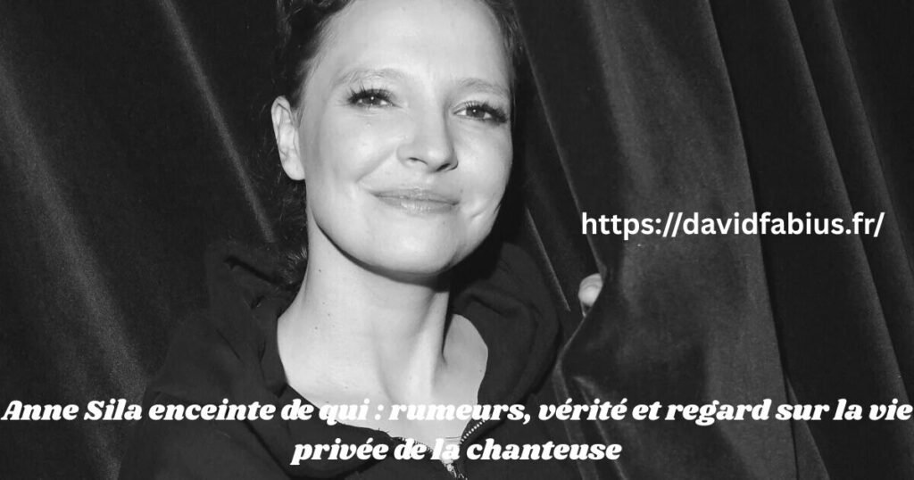 Anne Sila enceinte de qui