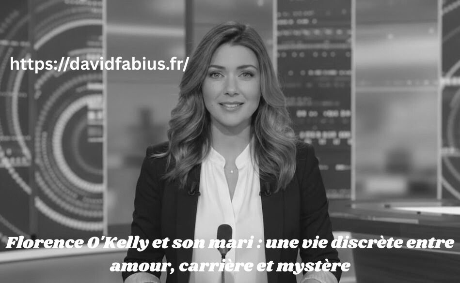 Florence O’Kelly et son mari : une vie discrète entre amour, carrière et mystère Florence O'Kelly et son mari