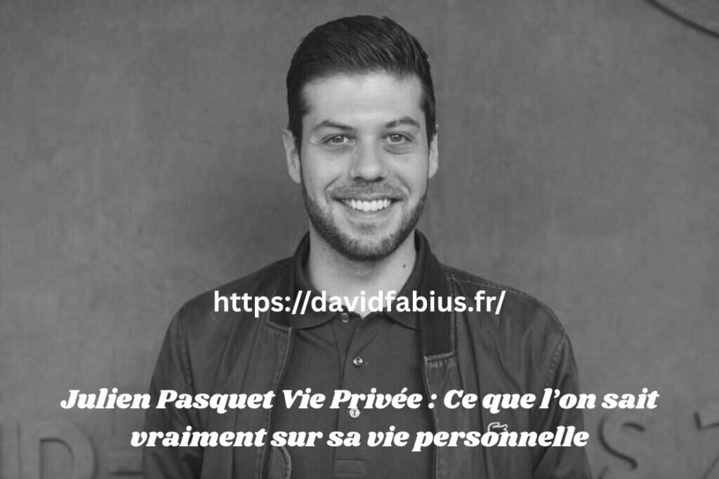 Julien Pasquet Vie Privée