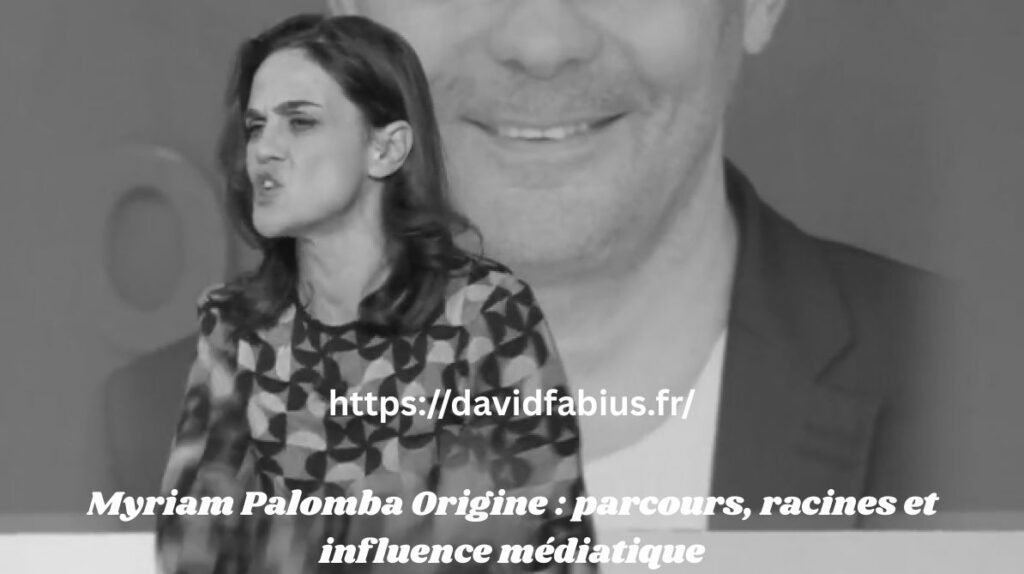 Myriam Palomba Origine : parcours, racines et influence médiatique Myriam Palomba Origine