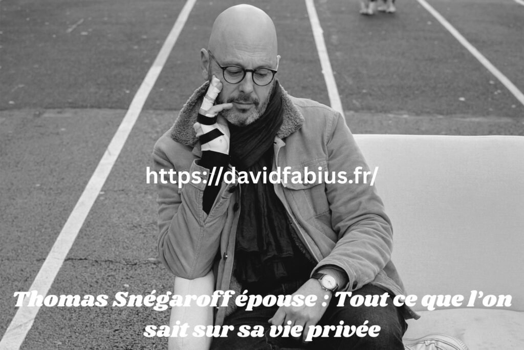 Thomas Snégaroff épouse : Tout ce que l’on sait sur sa vie privée Thomas Snégaroff épouse
