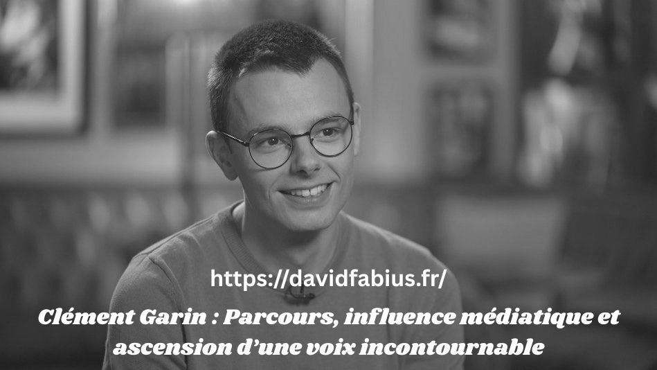 Clément Garin : Parcours, influence médiatique et ascension d’une voix incontournable Clément Garin